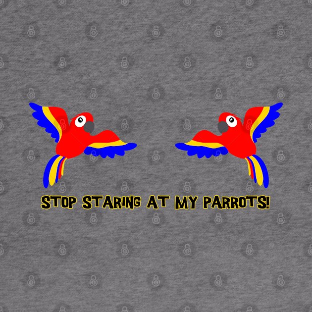 Stop staring at my parrots! by The Lemon Stationery & Gift Co